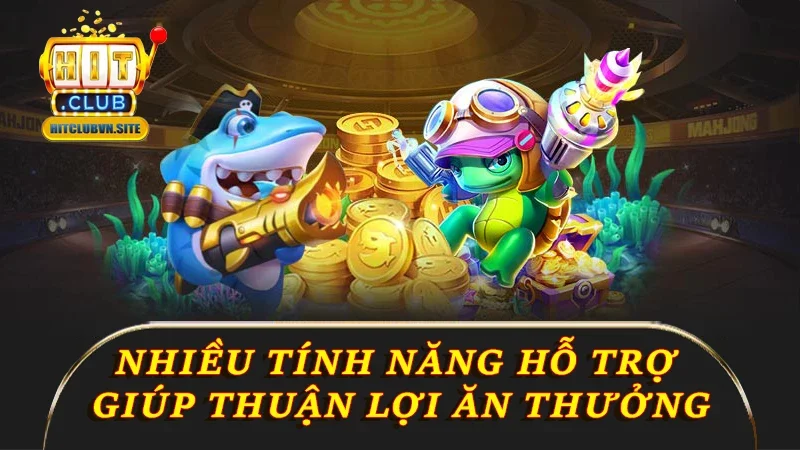 Khá nhiều tính năng hỗ trợ giúp thuận lợi ăn thưởng Khá nhiều tính năng hỗ trợ giúp thuận lợi ăn thưởng