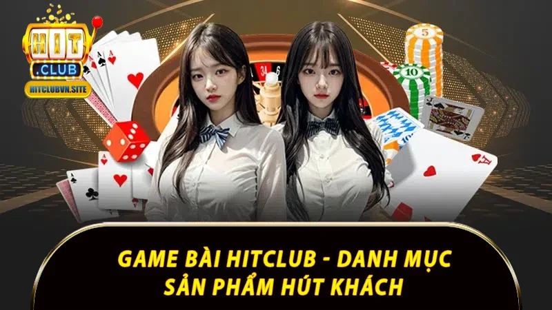 Game bài - Danh mục sản phẩm hút khách Game bài - Danh mục sản phẩm hút khách