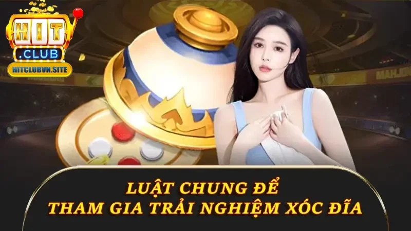 Luật chung để tham gia trải nghiệm Luật chung để tham gia trải nghiệm