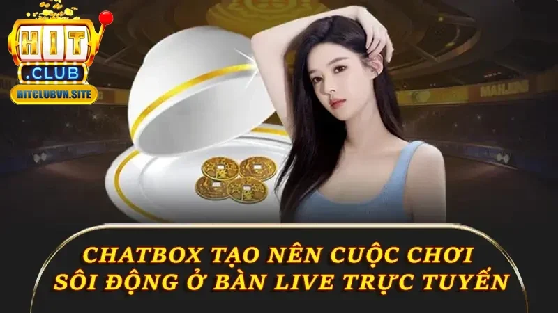 Chatbox tạo nên cuộc chơi sôi động ở bàn live trực tuyến Chatbox tạo nên cuộc chơi sôi động ở bàn live trực tuyến